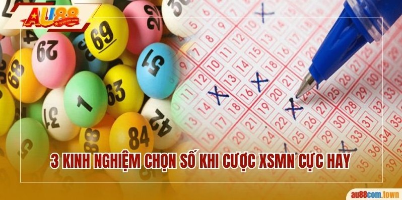 3 kinh nghiệm chọn số khi cược XSMN cực hay