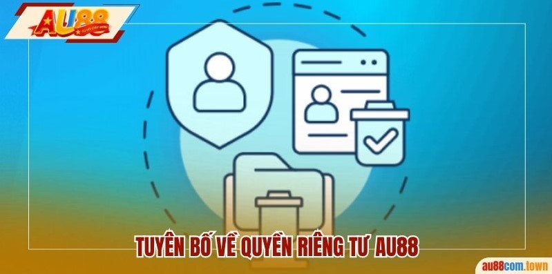 Giới thiệu tuyên bố về quyền riêng tư AU88