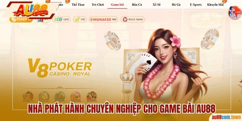 Nhà phát hành chuyên nghiệp cho game bài AU88