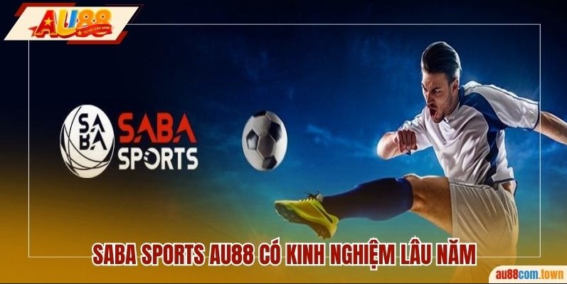 Saba Sports AU88 có kinh nghiệm lâu năm